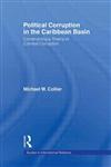 Political Corruption in the Caribbean Basin Constructing a Theory to Combat Corruption,0415973287,9780415973281