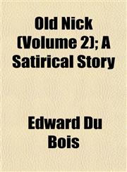 Old Nick (Volume 2); A Satirical Story,115306703X,9781153067034
