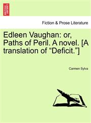 Edleen Vaughan or, Paths of Peril. A novel. [A translation of "Deficit."],1241481695,9781241481698