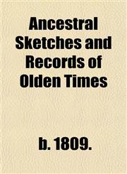 Ancestral Sketches and Records of Olden Times,1152864114,9781152864115
