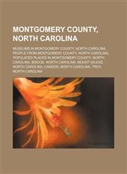 Montgomery County, North Carolina Biscoe, North Carolina, Mount Gilead, North Carolina, Candor, North Carolina, Troy, North Carolina, Star,1156012929,9781156012925
