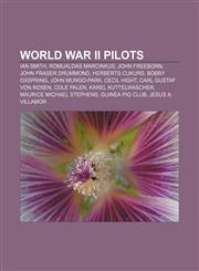 World War II pilots Ian Smith, Romualdas Marcinkus, John Freeborn, John Fraser Drummond, Herberts Cukurs, Bobby Oxspring, John Mungo-Park,1156631025,9781156631027