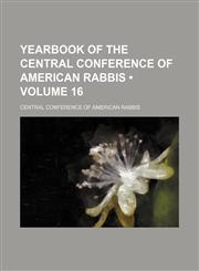 Yearbook of the Central Conference of American Rabbis (Volume 16),1459009916,9781459009912