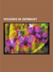 Housing in Germany Bruno Taut, Ernst May, Frankfurt Kitchen, Grosssiedlung Siemensstadt, Heinrich Tessenow, Hellerau, Hermann Muthesius,,1230510273,9781230510279