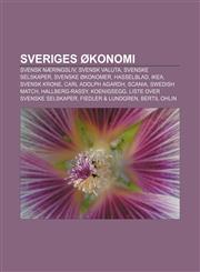 Sveriges økonomi Svensk næringsliv, Svensk valuta, Svenske selskaper, Svenske økonomer, Hasselblad, IKEA, Svensk krone, Carl Adolph Agardh,123280164X,9781232801641