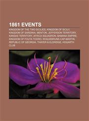 1861 Events Kingdom of the Two Sicilies, Kingdom of Sicily, Kingdom of Sardinia, Menton, Jefferson Territory, Kansas Territory,1156034744,9781156034743