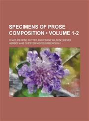 Specimens of prose composition (Volume 1-2),1153846152,9781153846158