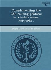 Complementing the GSP routing protocol in wireless sensor networks .,1244092851,9781244092853