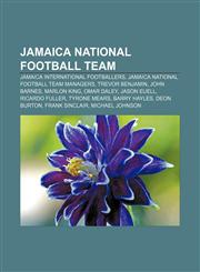 Jamaica national football team Jamaica international footballers, Jamaica national football team managers, Trevor Benjamin, John Barnes,1155951336,9781155951331