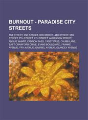 Burnout - Paradise City streets 1st Street, 2nd Street, 3rd Street, 4th Street, 5th Street, 7th Street, 9th Street, Andersen Street, Angus Wharf, Cannon Pass, Casey Pass, Chubb Lane, East Crawford Drive, Evans Boulevard, Franke Avenue, Fry Avenue,1234766507,9781234766504