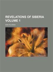 Revelations of Siberia Volume 1,1151157864,9781151157867