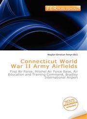 Connecticut World War II Army Airfields,6136928434,9786136928432