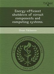 Energy-efficient shutdown of circuit components and computing systems.,1243819898,9781243819895