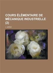 Cours Elementaire de Mecanique Industrielle (2),1234040905,9781234040901