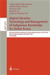 Digital Libraries Technology and Management of Indigenous Knowledge for Global Access : 6th International Conference on Asian Digital Libraries, ICADL 2003, Kuala Lumpur, Malaysia, December 8-12, 2003, Proceedings,3540206086,9783540206088