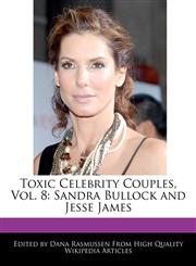Toxic Celebrity Couples, Vol. 8 Sandra Bullock and Jesse James,1241682437,9781241682439