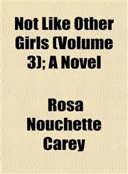 Not Like Other Girls (Volume 3); A Novel,1153062895,9781153062893