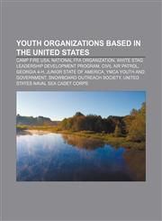 Youth organizations based in the United States Camp Fire USA, National FFA Organization, White Stag Leadership Development Program,1156654092,9781156654095