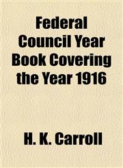 Federal Council Year Book Covering the Year 1916,1152909339,9781152909335