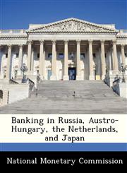Banking in Russia, Austro-Hungary, the Netherlands, and Japan,1288370423,9781288370429