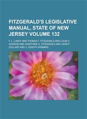 Fitzgerald's Legislative Manual, State of New Jersey Volume 132,1234232197,9781234232191