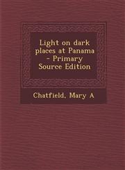 Light on dark places at Panama - Primary Source Edition,1294041630,9781294041634