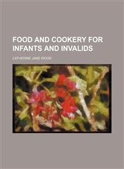 Food and cookery for infants and invalids,1459079205,9781459079205