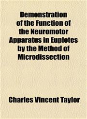 Demonstration of the Function of the Neuromotor Apparatus in Euplotes by the Method of Microdissection,1152754165,9781152754164