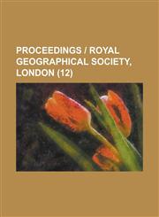 Proceedings - Royal Geographical Society, London (12 ),1235214079,9781235214073