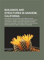 Buildings and structures in Anaheim, California High schools in Anaheim, California, Roller coasters at Disney California Adventure,115665744X,9781156657447