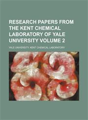 Research papers from the Kent chemical laboratory of Yale university Volume 2,1152803018,9781152803015