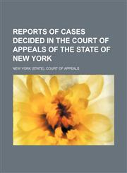 Reports of Cases Decided in the Court of Appeals of the State of New York (Volume 48),1150375787,9781150375781