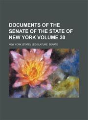 Documents of the Senate of the State of New York Volume 30,1130802566,9781130802566