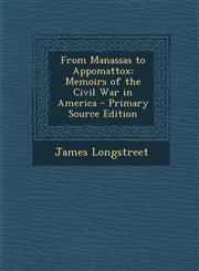 From Manassas to Appomattox Memoirs of the Civil War in America - Primary Source Edition,1293822159,9781293822159