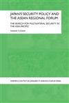 Japan's Security Policy and the ASEAN Regional Forum The Search for Multilateral Security in the Asia-Pacific,0415589983,9780415589987