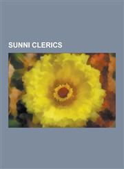 Sunni Clerics Grand Muftis, Ali Gomaa, Taj El-Din Hilaly, Muhammad Sayyid Tantawy, Akhtar Raza Khan, Abd Al-Aziz Ibn Abd Allah Ibn B,1230834362,9781230834368