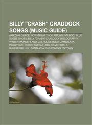 Billy "Crash" Craddock songs (Music Guide) Amazing Grace, How Great Thou Art, Hound Dog, Blue Suede Shoes, Billy "Crash" Craddock discography,1155160711,9781155160719