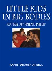 Little Kids in Big bodies Autism.  My friend Philip,1432761161,9781432761165