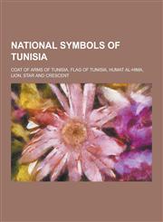 National Symbols of Tunisia Coat of Arms of Tunisia, Flag of Tunisia, Humat Al-Hima, Lion, Star and Crescent,1230484949,9781230484945