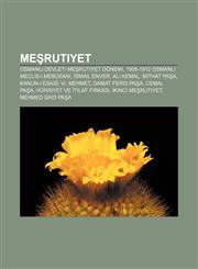 Meşrutiyet Osmanlı Devleti Meşrutiyet dönemi, 1908-1912 Osmanlı Meclis-i Mebusanı, İsmail Enver, Ali Kemal, Mithat Paşa, Kanun-ı Esasî,1232930350,9781232930358