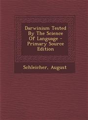 Darwinism Tested By The Science Of Language - Primary Source Edition,1294227696,9781294227694
