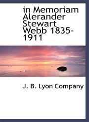 in Memoriam Alerander Stewart Webb 1835-1911,1110482345,9781110482344