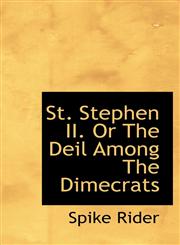 St. Stephen II. Or The Deil Among The Dimecrats,1110535759,9781110535750