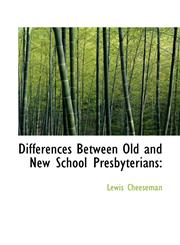 Differences Between Old and New School Presbyterians,1115678973,9781115678971
