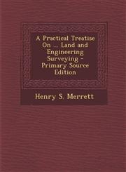 Practical Treatise on ... Land and Engineering Surveying,1289549354,9781289549350