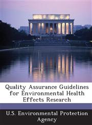 Quality Assurance Guidelines for Environmental Health Effects Research,128917864X,9781289178642