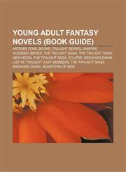 Young adult fantasy novels (Book Guide) Artemis Fowl books, Twilight series, Vampire Academy series, The Twilight Saga,1233277103,9781233277100