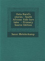 Outa Karel's stories South African folk-lore tales  - Primary Source Edition,129576136X,9781295761364