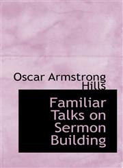 Familiar Talks on Sermon Building,1117184978,9781117184975