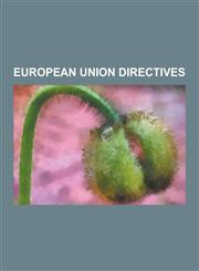 European Union Directives Alternative Investment Fund Managers Directive, Atex Directive, Battery Directive, Best Available Technology, Biocidal,1230620249,9781230620244